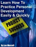 Learn How To Practice Personal Development Easily & Quickly (eBook, ePUB) Learn How To Practice Personal Development Easily & Quickly (eBook, ePUB)
