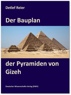 Der Bauplan der Pyramiden von Gizeh - Reier, Detlef