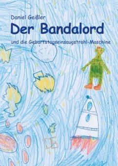 Der Bandalord und die Geburtstagseinsaugstrahl-Maschine Der Bandalord und die Geburtstagseinsaugstrahl-Maschine