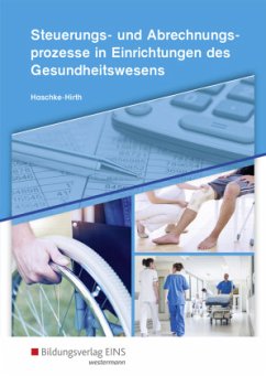 Steuerungs- und Abrechnungsprozesse in Einrichtungen des Gesundheitswesens - Haschke-Hirth, Andrea