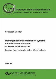 Interorganizational Information Systems for the Efficient Utilization of Renewable Resources. Insights from Networks in the Wood Industry - Zander, Sebastian