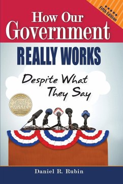 How Our Government Really Works, Despite What They Say - Rubin, Daniel R
