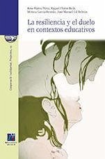 La resiliencia y el duelo en contextos educativos - Mateu Pérez, Rosa . . . [et al.
