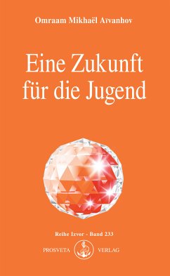 Eine Zukunft für die Jugend (eBook, ePUB) - Aïvanhov, Omraam Mikhaël