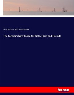 The Farmer's New Guide for Field, Farm and Fireside