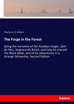 The Forge in the Forest - Robert, Charles G. D.