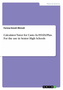 Calculator Tutor for Casio fx-991ES/Plus. For the use in Senior High Schools - Mensah, Farouq Sessah