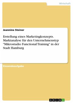 Erstellung eines Marketingkonzepts. Marktanalyse für den Unternehmenstyp "Mikrostudio Functional Training" in der Stadt Hamburg (eBook, PDF)