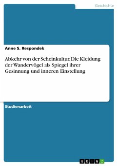 Abkehr von der Scheinkultur. Die Kleidung der Wandervögel als Spiegel ihrer Gesinnung und inneren Einstellung (eBook, PDF) - Respondek, Anne S.