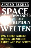 Space Commander auf fremden Welten: Das Riesen Science Fiction Abenteuer Paket auf 1600 Seiten (eBook, ePUB)