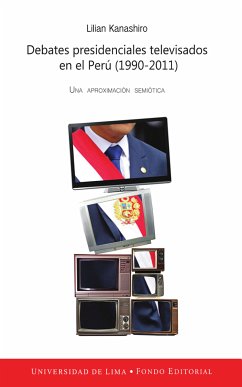 Debates presidenciales televisados en el Perú (1990-2011) (eBook, ePUB) - Kanashiro, Lilian