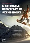 Nationale Identität im Szenesport. Ziehen professionelle Snowboarder und Skateboarder ihre Szenezugehörigkeit der nationalen Identität vor?