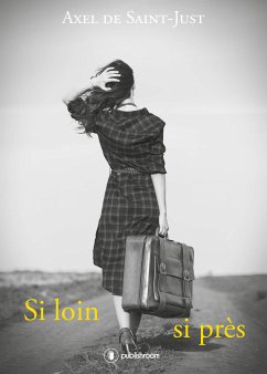 Si loin, si près (eBook, ePUB) - de Saint-Just, Axel