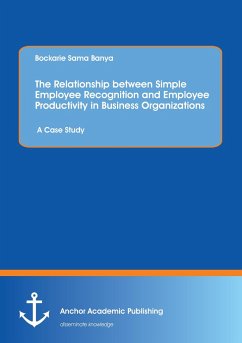 The Relationship between Simple Employee Recognition and Employee Productivity in Business Organizations. A Case Study - Banya, Bockarie Sama