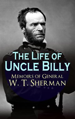 The Life of Uncle Billy - Memoirs of General W. T. Sherman (eBook, ePUB) - Sherman, William Tecumseh