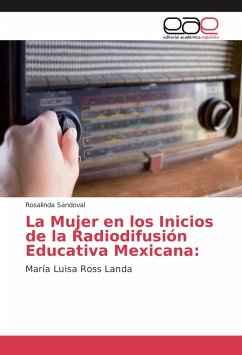 La Mujer en los Inicios de la Radiodifusión Educativa Mexicana: - Sandoval, Rosalinda