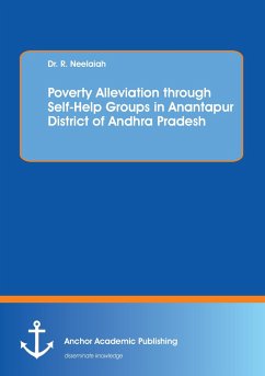 Poverty Alleviation through Self-Help Groups in Anantapur District of Andhra Pradesh - Neelaiah, R.