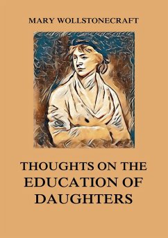 Thoughts on the Education of Daughters (eBook, ePUB) - Wollstonecraft, Mary