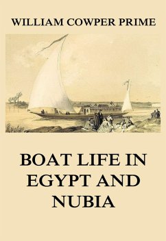 Boat Life in Egypt and Nubia (eBook, ePUB) - Prime, William Cowper