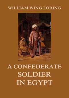 A Confederate Soldier in Egypt (eBook, ePUB) - Loring, William Wing