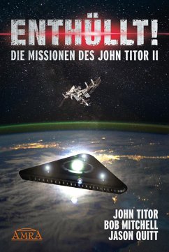ENTHÜLLT! Die Missionen des John Titor II (eBook, ePUB) - Titor, John; Mitchell, Bob; Quitt, Jason