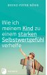 Wie ich meinem Kind zu einem starken... - Bild 1