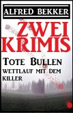 Zwei Krimis: Tote Bullen/Wettlauf mit dem Killer (Alfred Bekker präsentiert, #26) (eBook, ePUB)
