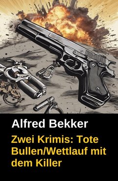 Cover Zwei Krimis: Tote Bullen/Wettlauf mit dem Killer (Alfred Bekker präsentiert, #26) (eBook, ePUB)