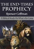 The End-Times Prophecy: A Biblical Study Of What's To Come (eBook, ePUB)