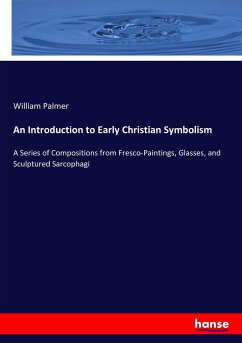 An Introduction to Early Christian Symbolism - Palmer, William