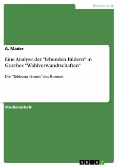 Eine Analyse der "lebenden Bildern" in Goethes "Wahlverwandtschaften"