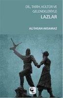 Lazlar - Dil, Tarih, Kültür ve Gelenekleriyle - ihsan Aksamaz, Ali