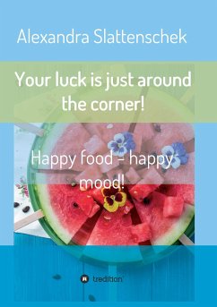 Your luck is just around the corner! Happy food - happy mood!