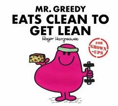 Mr. Greedy Eats Clean to Get Lean - Bankes, Liz;Daykin, Lizzie;Daykin, Sarah