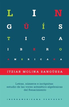 Letras, números e incógnitas : estudio de las voces aritmético-algebraicas del Renacimiento - Molina Sangüesa, Itziar