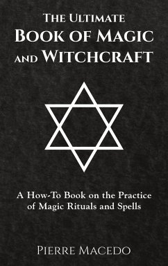 The Ultimate Book of Magic and Witchcraft - Macedo, Pierre