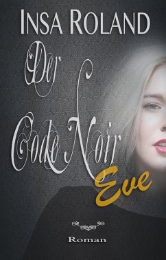Der Code Noir Eve (eBook, ePUB) - Roland, Insa