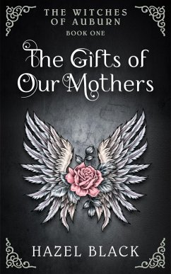 The Gifts of Our Mothers (The Witches of Auburn, #1) (eBook, ePUB) - Black, Hazel
