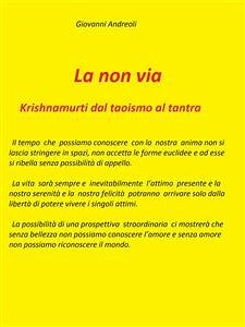 La non via. Krishnamurti dal taoismo al tantra (eBook, ePUB) - Andreoli, Giovanni