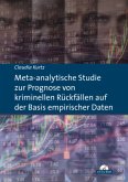 Meta-analytische Studie zur Prognose von kriminellen Rückfällen auf der Basis empirischer Daten, m. CD-ROM