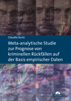 Meta-analytische Studie zur Prognose von kriminellen Rückfällen auf der Basis empirischer Daten, m. CD-ROM - Kurtz, Claudia