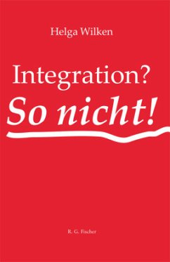 Integration? - So nicht! - Wilken, Helga Integration? - So nicht! - Wilken, Helga