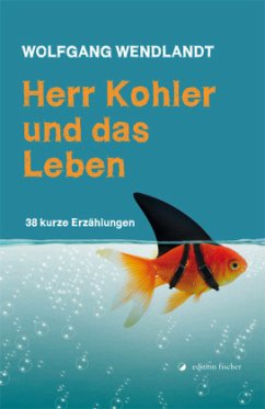 Herr Kohler und das Leben - Wendlandt, Wolfgang