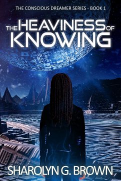 The Heaviness of Knowing: The Conscious Dreamer Series Book 1 (eBook, ePUB) - G. Brown, Sharolyn