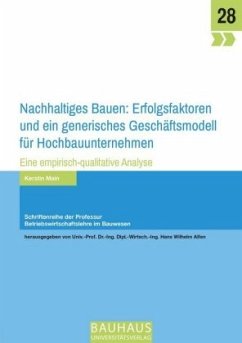 Nachhaltiges Bauen: Erfolgsfaktoren und ein generisches Geschäftsmodell für Hochbauunternehmen - Main, Kerstin