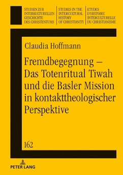 Fremdbegegnung ¿ Das Totenritual Tiwah und die Basler Mission in kontakttheologischer Perspektive - Hoffmann, Claudia
