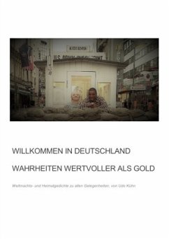 Willkommen in Deutschland - Wahrheiten wertvoller als Gold - Kühn, Udo