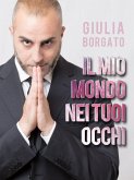 Il mio mondo nei tuoi occhi (eBook, ePUB)