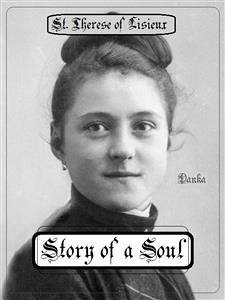 Story of a Soul (eBook, ePUB) - Thérèse of Lisieux, St.