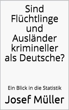 Cover Sind Flüchtlinge und Ausländer krimineller als Deutsche? (eBook, ePUB)